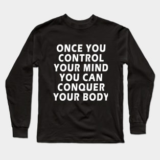 Inspirational Quote ONCE YOU CONTROL YOUR MIND Long Sleeve T-Shirt